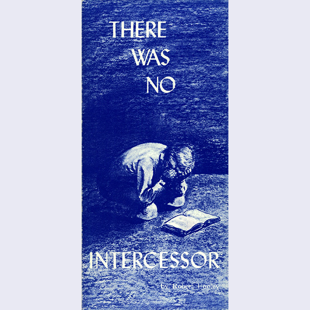 There Was No Intercessor